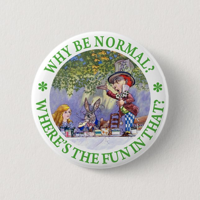 WHY BE NORMAL? 6 CM ROUND BADGE (Front)