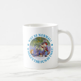 WHY BE NORMAL? COFFEE MUG