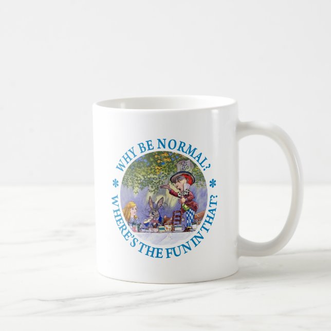 WHY BE NORMAL? COFFEE MUG (Right)