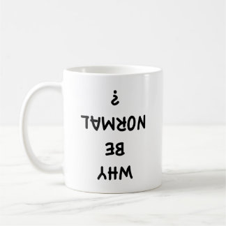 Why Be Normal? Coffee Mug