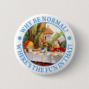 Why Be Normal? Where's the Fun In That? 6 Cm Round Badge