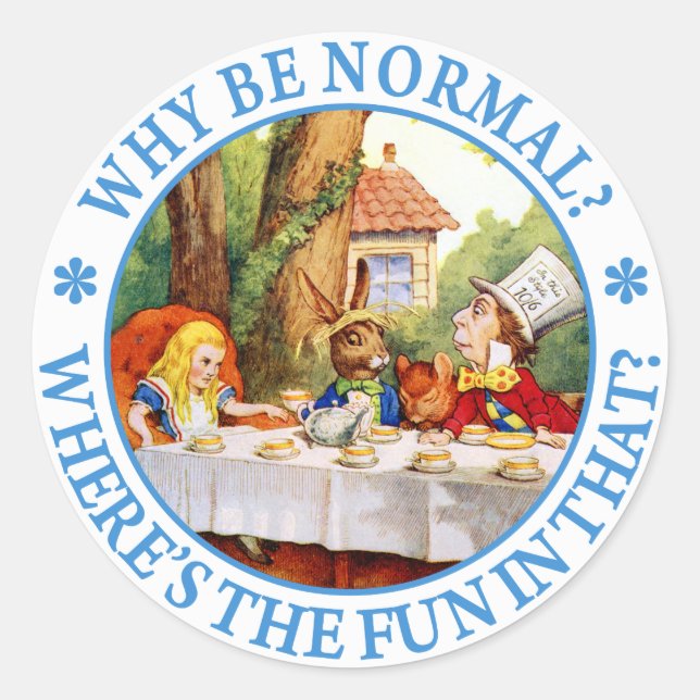WHY BE NORMAL? WHERE'S THE FUN IN THAT? CLASSIC ROUND STICKER (Front)
