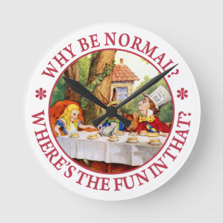 Why Be Normal? Where's the Fun in That? Round Clock