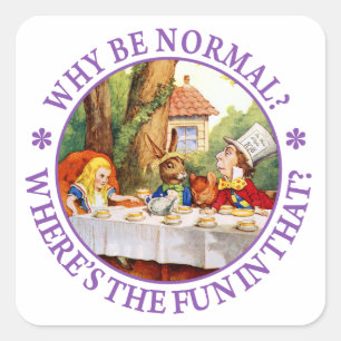 Why Be Normal? Where's the Fun In That? Square Sticker