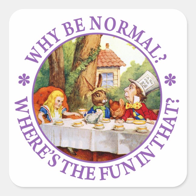 Why Be Normal? Where's the Fun In That? Square Sticker (Front)