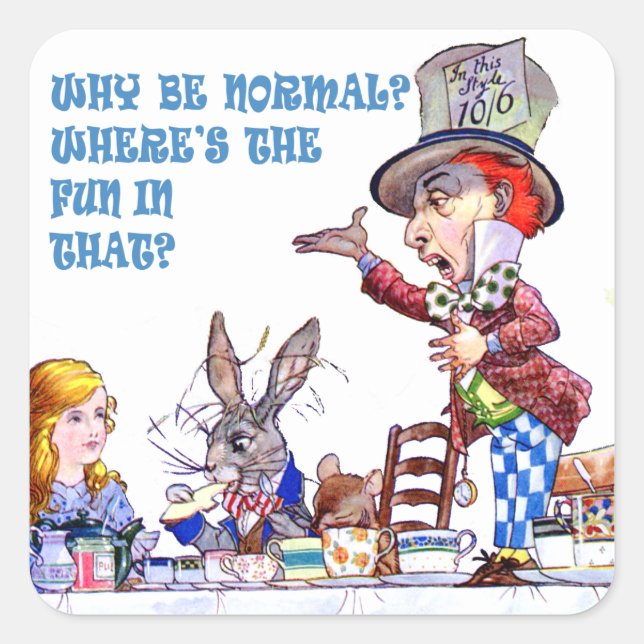 Why Be Normal? Where's The Fun In That? Square Sticker (Front)