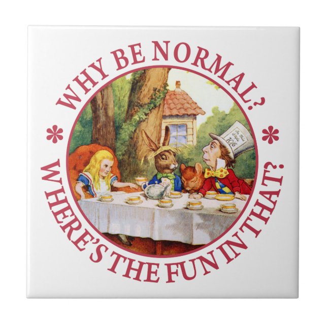 Why Be Normal? Where's the Fun in That? Tile (Front)
