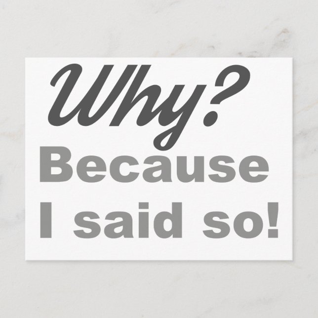 Why? Because I said so! Postcard (Front)