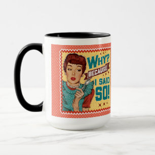 Why? Because I said So! Retro Housewife Mug