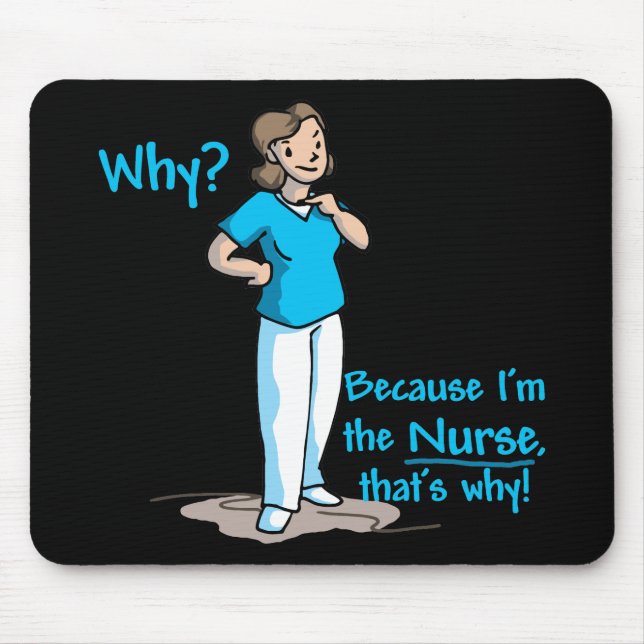 Why? Because I'm The Nurse Mouse Mat (Front)
