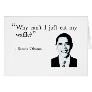 Why can't I just eat my waffle? Card