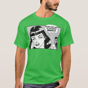 why cant my boyfriend skate T-Shirt