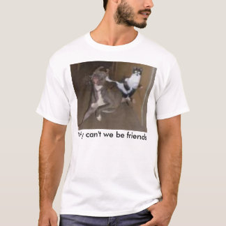 Why can't we be friends T-Shirt