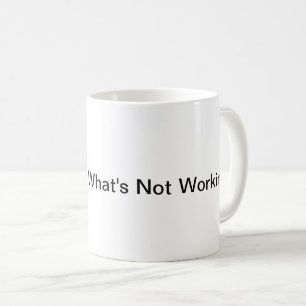 Why Change What's Not Working! (Mug) Coffee Mug