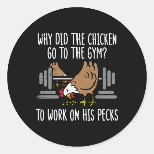 Why Chicken Go To The Gym Funny Workout Fitness Me Classic Round Sticker