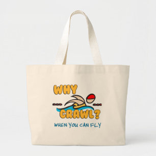 Why Crawl?  Butterfly! Large Tote Bag
