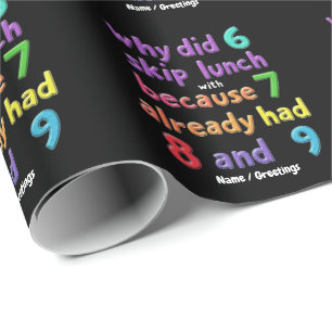 Why Did 6 Skip Lunch with 7? Because 7 Had 8 & 9 Wrapping Paper