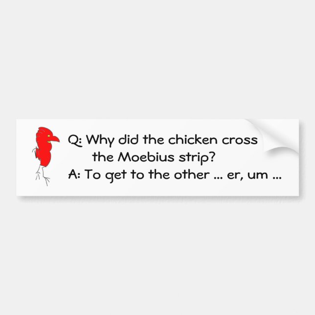 Why did the chicken cross... bumper sticker (Front)
