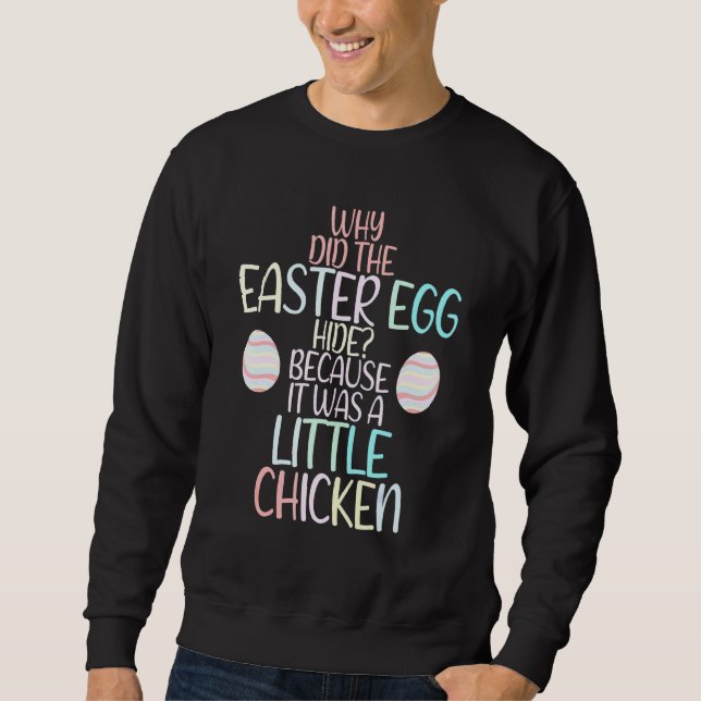 Why Did The Easter Egg Hide Because It Was A Chick Sweatshirt (Front)