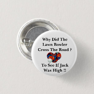 Why Did The Lawn Bowler Cross The Road, 3 Cm Round Badge