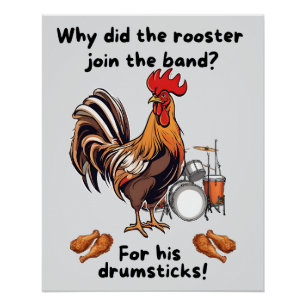 Why Did The Rooster Join The Band? For His Drumsti Poster