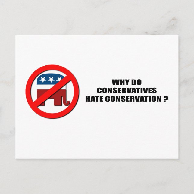 Why do conservatives hate conservation postcard (Front)