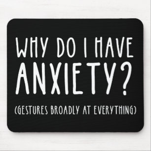 Why Do I Have Anxiety? Gestures At Everything Mouse Mat