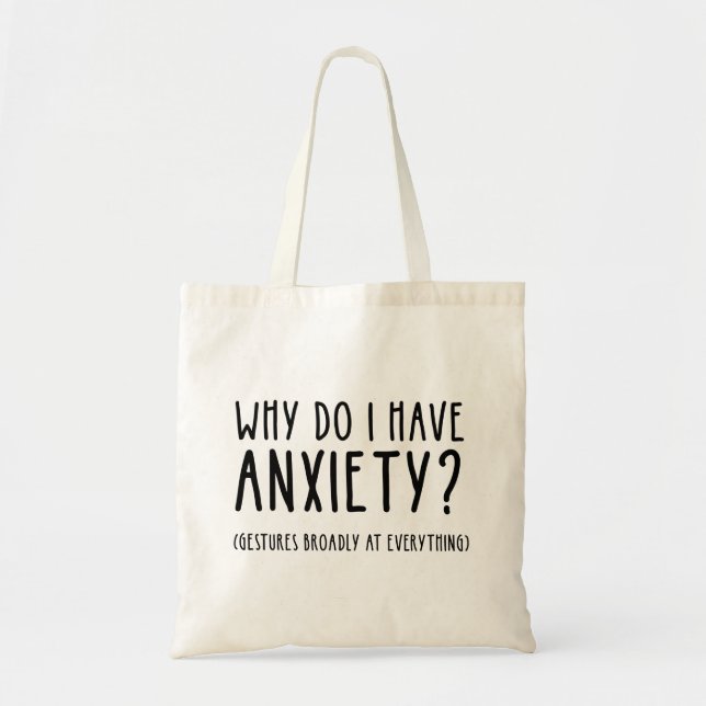 Why Do I Have Anxiety? Gestures At Everything Tote Bag (Front)