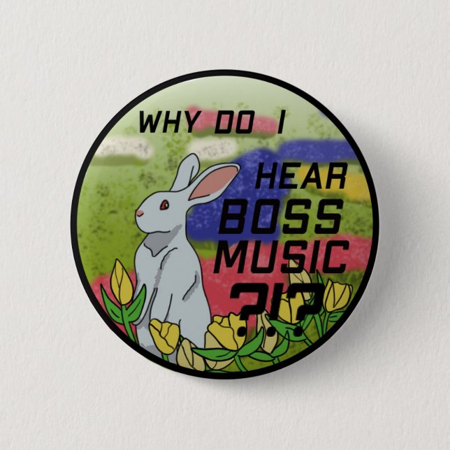 Why Do I Hear Boss Music 6 Cm Round Badge (Front)