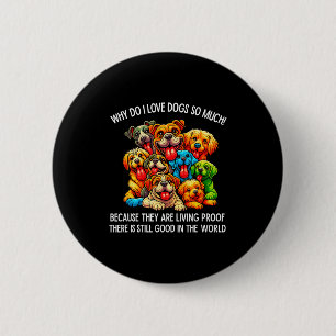 Why Do I Love Dogs So Much Dog Lover 6 Cm Round Badge