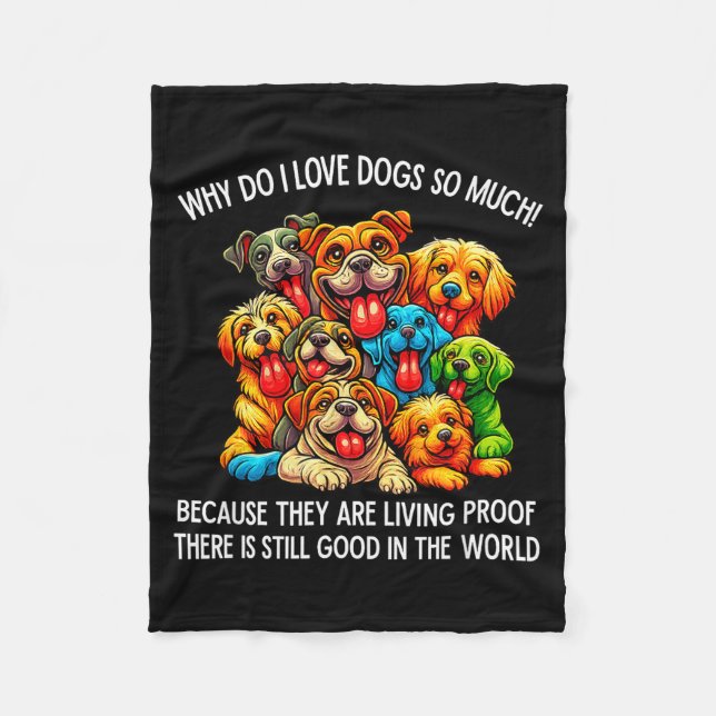 Why Do I Love Dogs So Much Dog Lover  Fleece Blanket (Front)