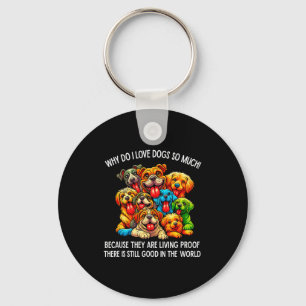 Why Do I Love Dogs So Much Dog Lover Key Ring