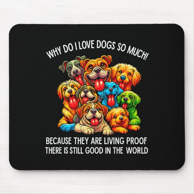 Why Do I Love Dogs So Much Dog Lover  Mouse Mat (Front)