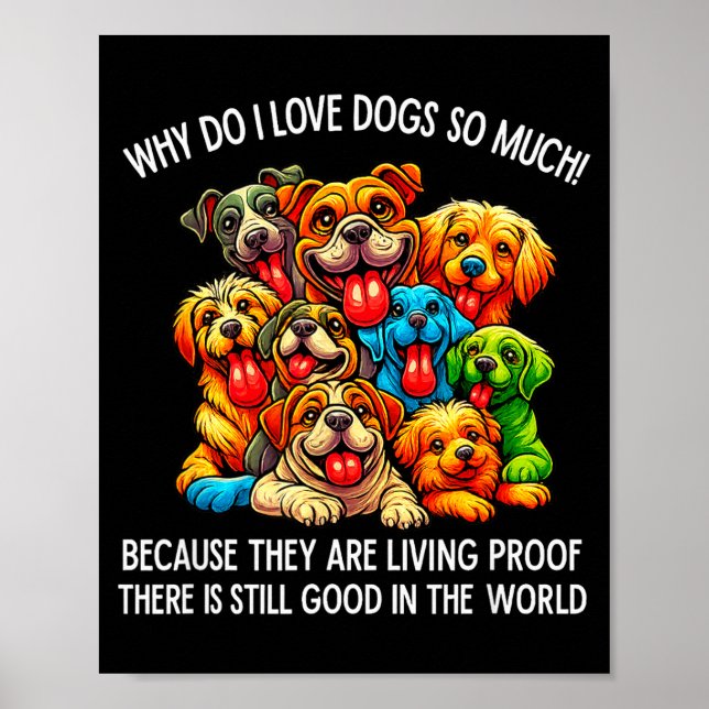 Why Do I Love Dogs So Much Dog Lover  Poster (Front)