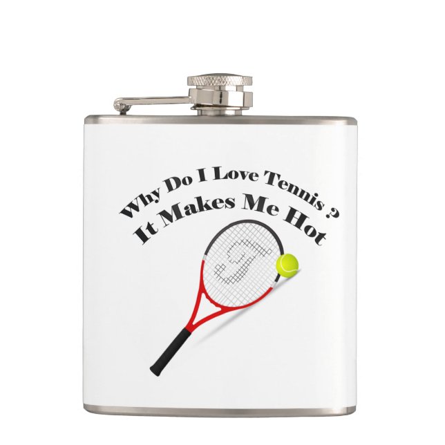 Why do I love tennis.It makes me hot Hip Flask (Front)