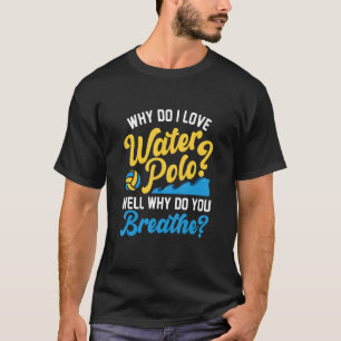 Why Do I Love Water Polo Waterpolo Player Coach Sp