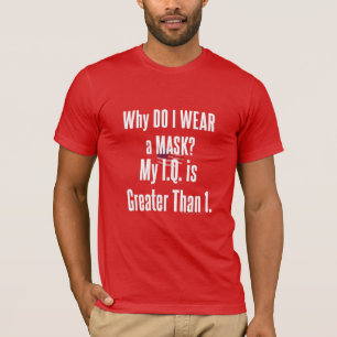 Why Do I Wear a Mask? T-Shirt