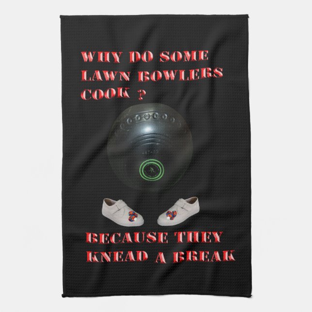 Why Do Lawn Bowlers Cook, Funny  Tea Towel (Vertical)
