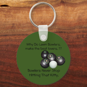 Why Do Lawn Bowlers Make The Best Lovers, Keyring