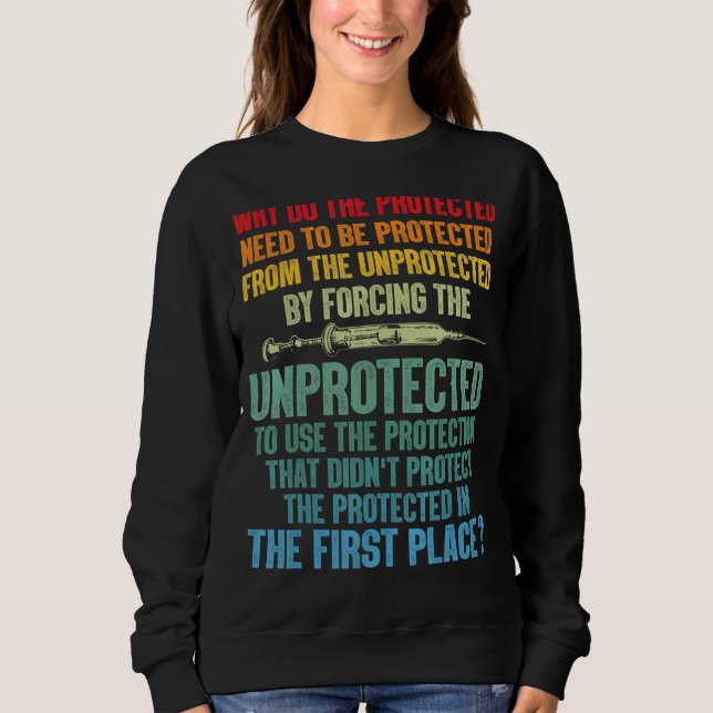 Why Do The Protected Need To Be Protected Rn 1 Sweatshirt (Front)