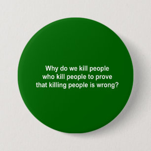 Why do we kill people who kill people to prove kil 7.5 cm round badge
