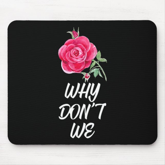 Why Dont We Rose  Mouse Mat (Front)