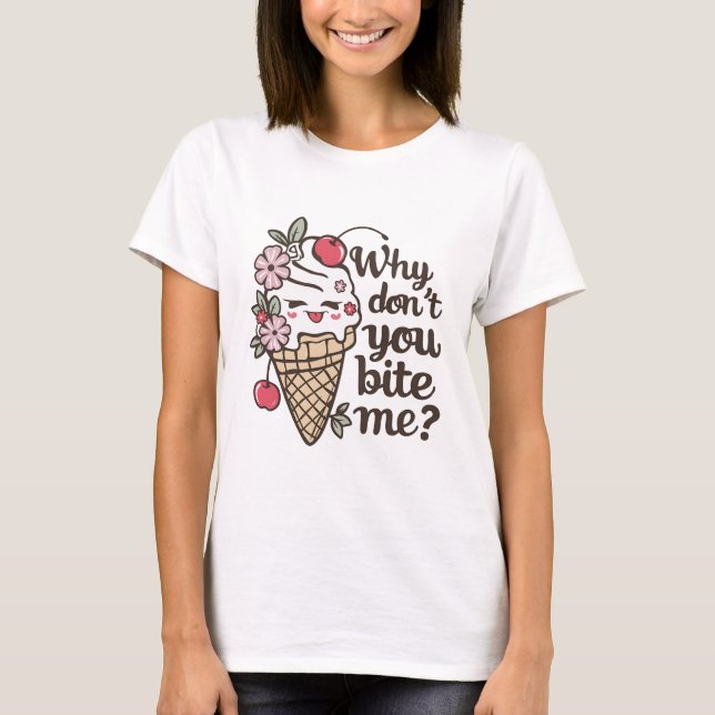 Why don't you bite me? Funny Summer Fun T-Shirt (Front)