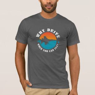 Why Drive When You Can Fly, Aeroplane,Pilot,Funny T-Shirt
