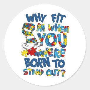 Why Fit Autism When You Were Born To Awareness Sta Classic Round Sticker