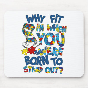 Why Fit Autism When You Were Born To Awareness Sta Mouse Mat
