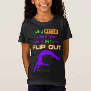 Why fit in when you were born to Flip Out Gymnast  T-Shirt