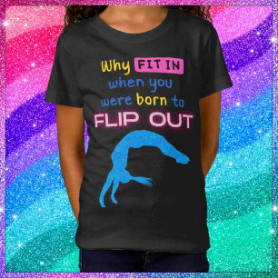Why fit in when you were born to Flip Out Gymnast T-Shirt