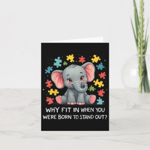 Why Fit In When You Were Born To Stand Out Autism Card