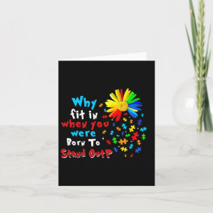 Why Fit In When You Were Born To Stand Out Autism  Card